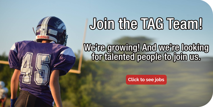 TAG is looking for talented individuals to join us as we grow the company. Click to read our job openings.
